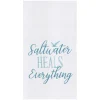 Saltwater Heals Everything Flour Sack Kitchen Towel